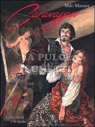 MILO MANARA COLLECTION - CARAVAGGIO #     1:  LA TAVOLOZZA E LA SPADA